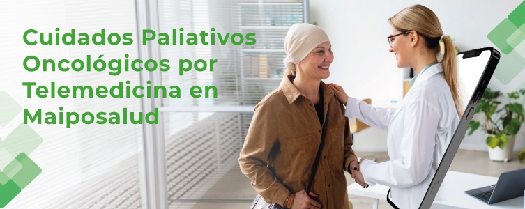 Cuidados paliativos oncológicos por telemedicina en Maiposalud